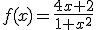 f(x)=\frac{4x+2}{1+x^2}
